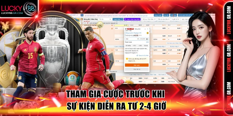 Tham gia cược trước khi sự kiện diễn ra tư 2-4 giờ